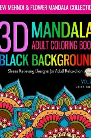 Cover of 3D MANDALA ADULT COLORING BOOK BLACK BACKGROUND - New Mehndi & Flower Mandala Collection