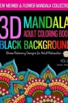 Book cover for 3D MANDALA ADULT COLORING BOOK BLACK BACKGROUND - New Mehndi & Flower Mandala Collection