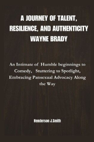 Cover of A Journey of Talent, Resilience, and Authenticity Wayne Brady