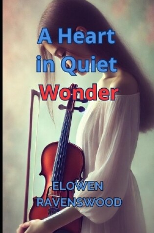 Cover of A Heart in Quiet Wonder