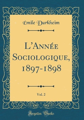 Book cover for L'Annee Sociologique, 1897-1898, Vol. 2 (Classic Reprint)