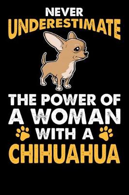 Book cover for Never Underestimate The Power Of A Woman With A Chihuahua