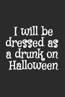 Book cover for I will be dressed as a drunk on Halloween