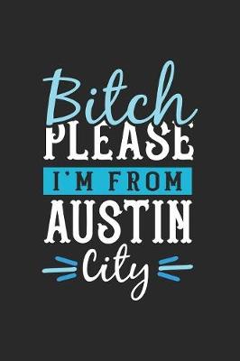 Book cover for Bitch Please I'm From Austin City