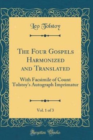 Cover of The Four Gospels Harmonized and Translated, Vol. 1 of 3