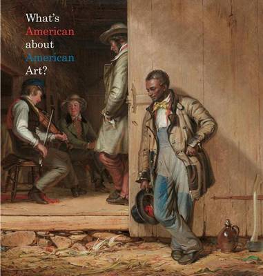 Book cover for What's American About American Art?