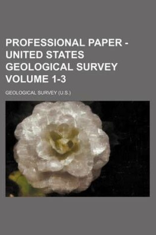 Cover of Professional Paper - United States Geological Survey Volume 1-3