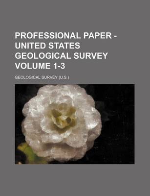 Book cover for Professional Paper - United States Geological Survey Volume 1-3