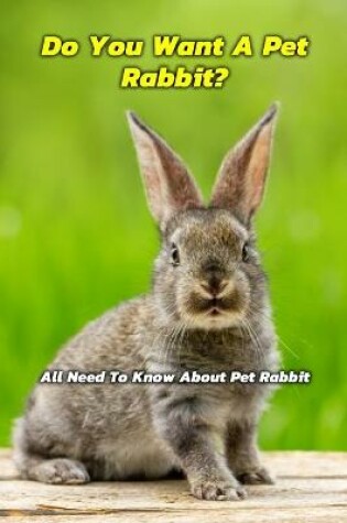 Cover of Do You Want A Pet Rabbit