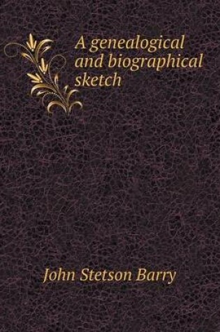 Cover of A genealogical and biographical sketch