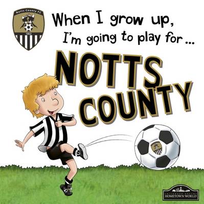 Book cover for When I Grow Up I'm Going to Play for Notts County