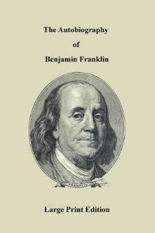 Cover of The Autobiography of Benjamin Franklin - Large Print Edition