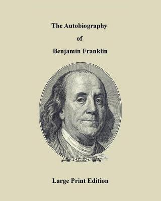 Book cover for The Autobiography of Benjamin Franklin - Large Print Edition