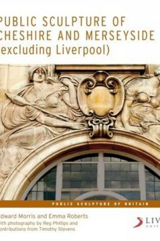 Cover of Public Sculpture of Cheshire and Merseyside (excluding Liverpool)