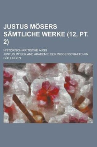 Cover of Justus Mosers Samtliche Werke; Historisch-Kritische Ausg (12, PT. 2 )