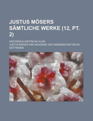 Book cover for Justus Mosers Samtliche Werke; Historisch-Kritische Ausg (12, PT. 2 )