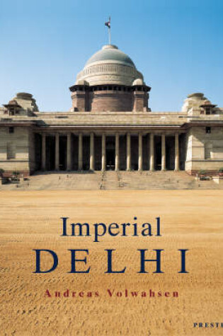 Cover of Imperial Delhi: the British Capital of the Indian Empire