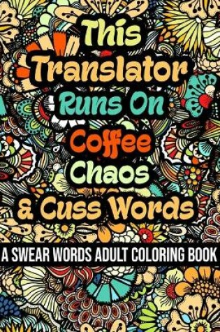 Cover of This Translator Runs On Coffee, Chaos and Cuss Words