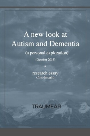 Cover of A new look at Autism and Dementia