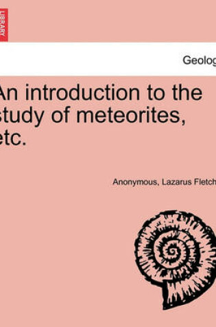 Cover of An Introduction to the Study of Meteorites, Etc.