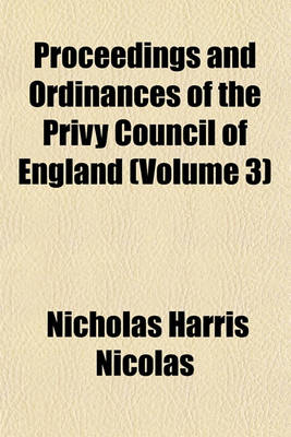 Book cover for Proceedings and Ordinances of the Privy Council of England (Volume 3)