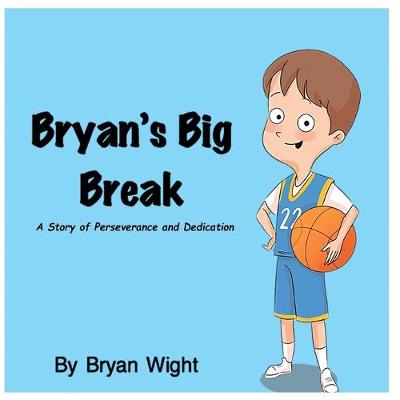 Book cover for Bryan's Big Break - A Story of Perseverance and Dedication