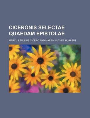 Book cover for Ciceronis Selectae Quaedam Epistolae