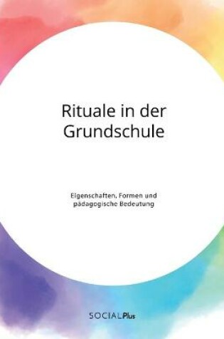 Cover of Rituale in der Grundschule. Eigenschaften, Formen und padagogische Bedeutung