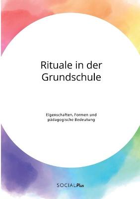 Book cover for Rituale in der Grundschule. Eigenschaften, Formen und padagogische Bedeutung