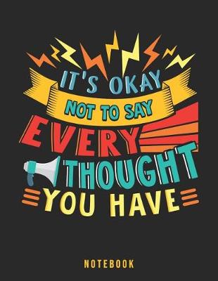 Book cover for It's Okay Not To Say Every Thought You Have