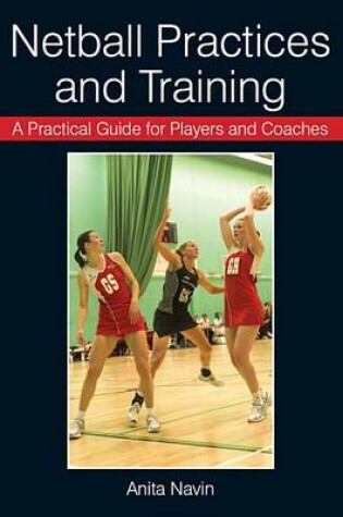 Cover of A Practical Guide for Players and Coaches Netball Practices and Training