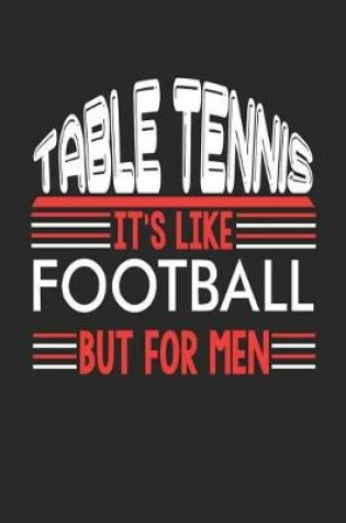 Cover of Table Tennis It's Like Football But For Men