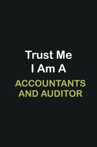 Cover of Trust Me I Am A Accountants and Auditor