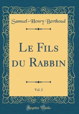 Book cover for Le Fils du Rabbin, Vol. 2 (Classic Reprint)