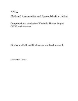 Book cover for Computational Analysis of Variable Thrust Engine (Vte) Performance