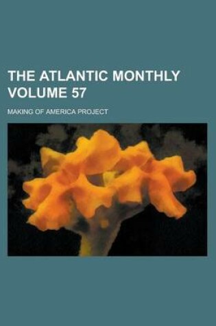 Cover of The Atlantic Monthly Volume 57