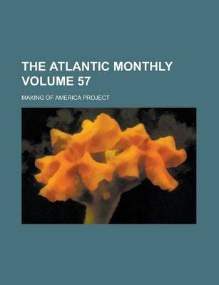 Book cover for The Atlantic Monthly Volume 57