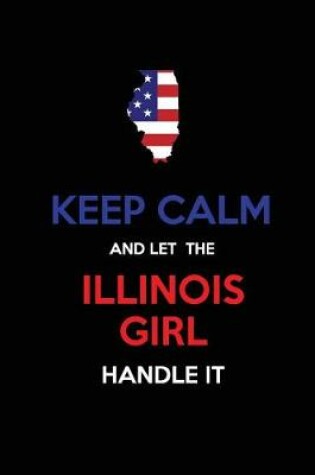 Cover of Keep Calm and Let the Illinois Girl Handle It