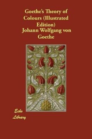 Cover of Goethe's Theory of Colours (Illustrated Edition)