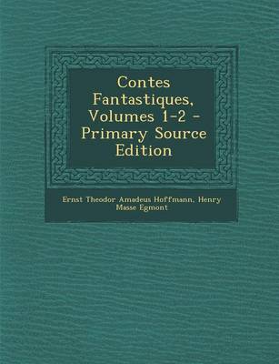 Book cover for Contes Fantastiques, Volumes 1-2 - Primary Source Edition