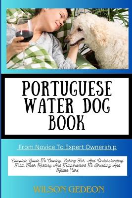 Book cover for PORTUGUESE WATER DOG BOOK From Novice To Expert Ownership