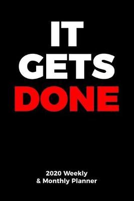 Book cover for IT GETS DONE 2020 Weekly and Monthly Planner for Executives and Business People