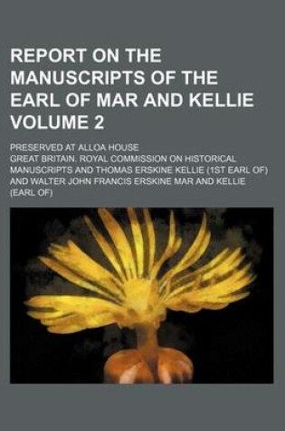 Cover of Report on the Manuscripts of the Earl of Mar and Kellie; Preserved at Alloa House Volume 2