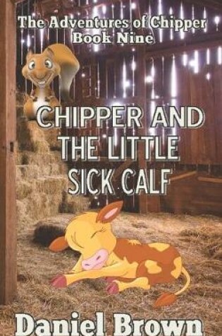 Cover of Chipper And The Little Sick Calf