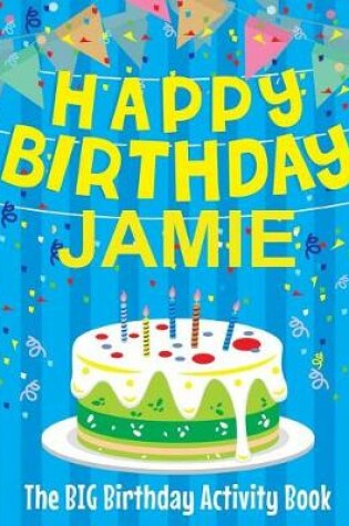 Cover of Happy Birthday Jamie - The Big Birthday Activity Book