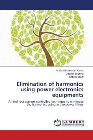 Cover of Elimination of harmonics using power electronics equipments