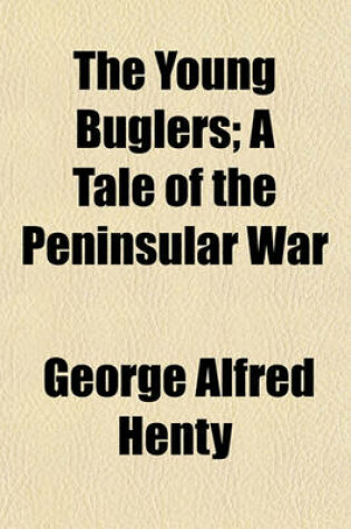 Cover of The Young Buglers; A Tale of the Peninsular War