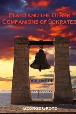 Cover of Plato and the Other Companions of Sokrates : Volume III (Illustrated)