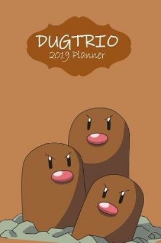 Cover of Dugtrio 2019 Planner