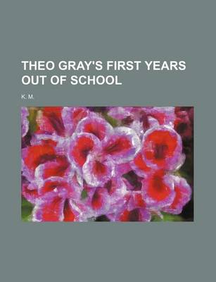 Book cover for Theo Gray's First Years Out of School